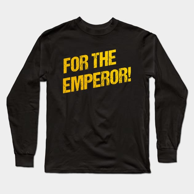 For The Emperor! Long Sleeve T-Shirt by PurpleandOrange